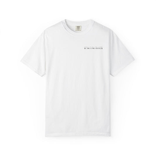 A short sleeve white t-shirt with black letters that say don't play the game be the game-changer across the left chest
