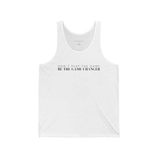 A unisex white tank with don't play the game be the game-changer written in black text across the chest 